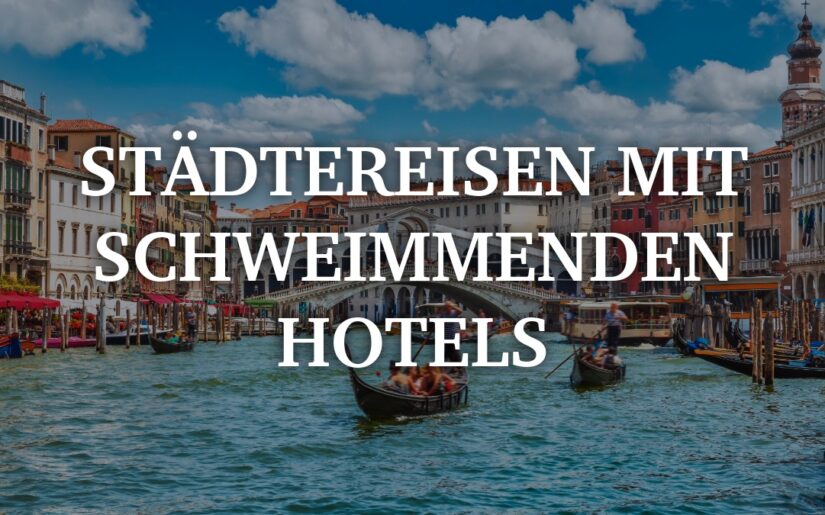 Städtereisen mit schwimmenden Hotels
